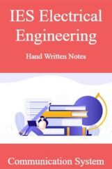 IES Electrical Engineering Hand Written Notes Communication System IES Electrical Engineering Hand Written Notes Communication System